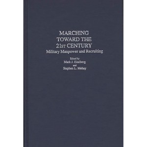 Marching Toward the 21st Century - (Contributions in Military Studies) by  Mark J Eitelberg & Stephen L Mehay (Hardcover) - 1 of 1