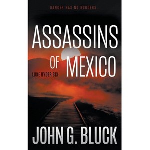 Assassins of Mexico - (Luke Ryder) by  John G Bluck (Paperback) - 1 of 1