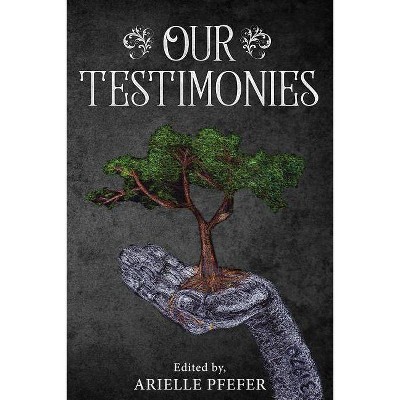 Our Testimonies - by  Arielle Pfefer (Paperback)