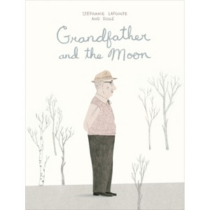 Grandfather and the Moon - by  Stéphanie Lapointe (Hardcover) - 1 of 1