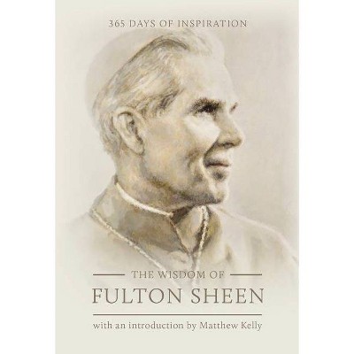 The Wisdom of Fulton Sheen - (Hardcover)