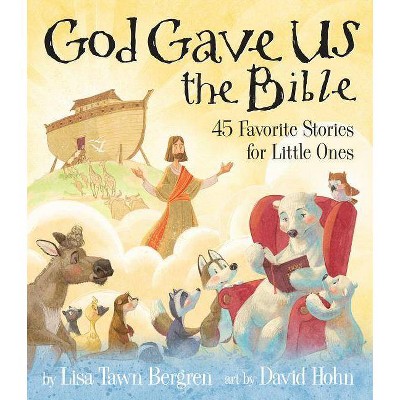 God Gave Us the Bible -  by Lisa Tawn Bergren (Hardcover)