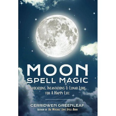 Moon Spell Magic - by  Cerridwen Greenleaf (Paperback)