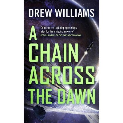 A Chain Across the Dawn - (Universe After) by  Drew Williams (Paperback)