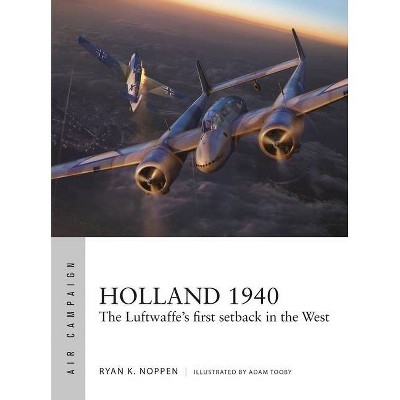 Holland 1940 - (Air Campaign) by  Ryan K Noppen (Paperback)