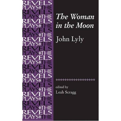 The Woman in the Moon - (Revels Plays (Paperback)) by  Leah Scragg (Paperback)