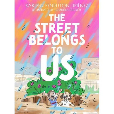 The Street Belongs to Us - by  Karleen Pendleton Jimenez (Paperback)