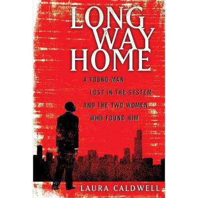 Long Way Home - by  Laura Caldwell (Paperback)
