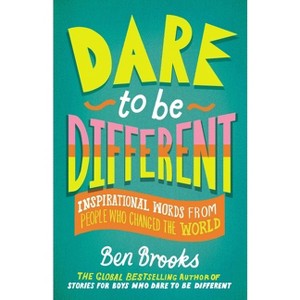 Dare to Be Different - (The Dare to Be Different) by  Ben Brooks (Hardcover) - 1 of 1