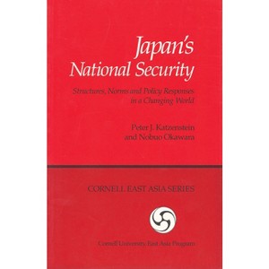 Japan's National Security - (Cornell East Asia) by  Peter J Katzenstein & Nobuo Okawara (Paperback) - 1 of 1