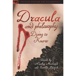 Dracula and Philosophy - (Popular Culture and Philosophy) by  Nicolas Michaud & Janelle Pötzsch (Paperback) - 1 of 1