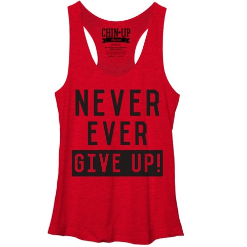 Women's Chin Up Never Ever Give Up Racerback Tank Top : Target