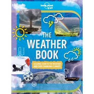 Lonely Planet Kids the Weather Book - (Fact Book) by  Steve Parker (Hardcover) - 1 of 1