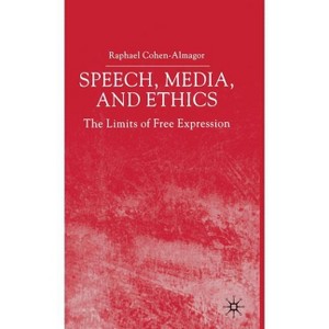 Speech, Media and Ethics - by  R Cohen-Almagor (Hardcover) - 1 of 1