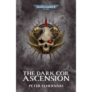 The Dark Coil: Ascension - (Warhammer 40,000) by  Peter Fehervari (Paperback) - 1 of 1