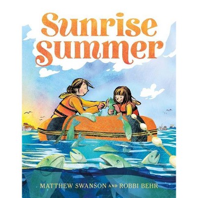 Sunrise Summer - by  Matthew Swanson (Hardcover)