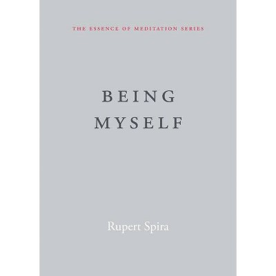 Being Myself - (Essence of Meditation) by  Rupert Spira (Paperback)