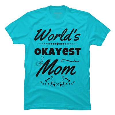 Men's Design By Humans World's Okayest Mom By hikebubble T-Shirt