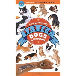 Furry, Friendly Tattoo Dogs & Puppies - (Tattoos That Teach) by  Editors of Storey Publishing (Paperback) - 1 of 1