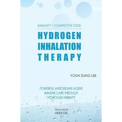 Immunity=Competitive Edge Hydrogen Inhalation Therapy - by  Youn Sung Lee (Paperback)