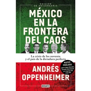 México En La Frontera del Caos (Nueva Edición) / Mexico: On the Edge of Chaos (New Edition) - by  Andrés Oppenheimer (Paperback) - 1 of 1