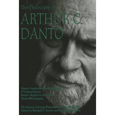 The Philosophy of Arthur C. Danto - (Library of Living Philosophers) by  Randall E Auxier & Lewis Edwin Hahn (Hardcover)