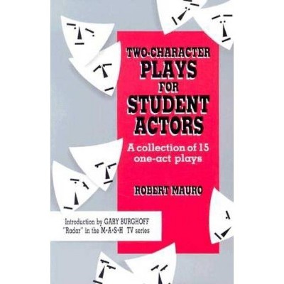 Two-Character Plays for Student Actors - by  Robert Mauro (Paperback)