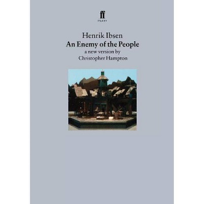 An Enemy of the People - (Faber Plays) by  Henrik Johan Ibsen & Christopher Hampton & Ibsen (Paperback)