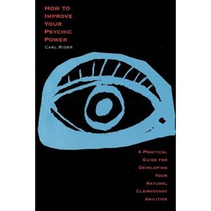 How to Improve Your Psychic Power - by  Carl Rider (Paperback) - 1 of 1