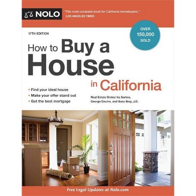 How to Buy a House in California - 17th Edition by  Ira Serkes & George Devine & Ilona Bray (Paperback)