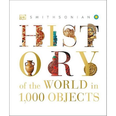 History of the World in 1000 Objects - by  DK (Hardcover)