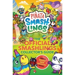 Piñata Smashlings: The Official Smashlings Collector's Guide - (Paperback) - 1 of 1