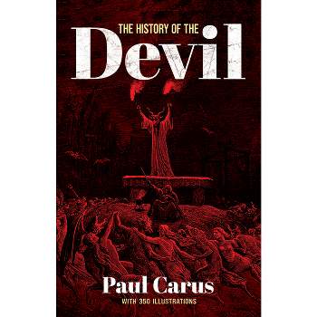 The History of the Devil - (Dover Occult) by  Paul Carus (Paperback)