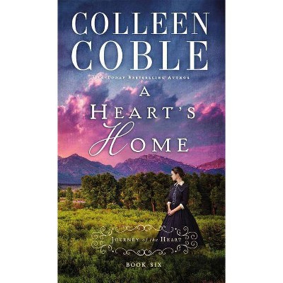 A Heart's Home - (Journey of the Heart) by  Colleen Coble (Paperback)