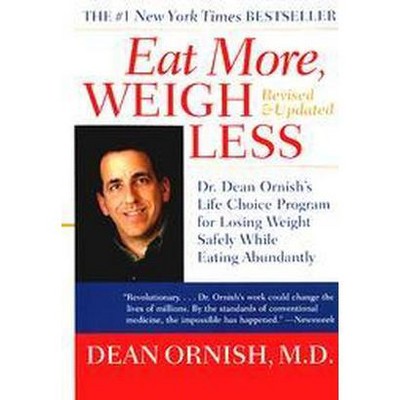 Eat More, Weigh Less - by  Dean Ornish (Paperback)