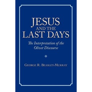 Jesus and the Last Days - by  George R Beasley-Murray (Paperback) - 1 of 1
