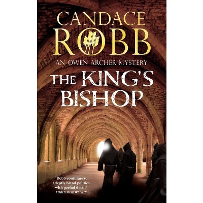 The King's Bishop - (Owen Archer Mystery) by  Candace Robb (Paperback)