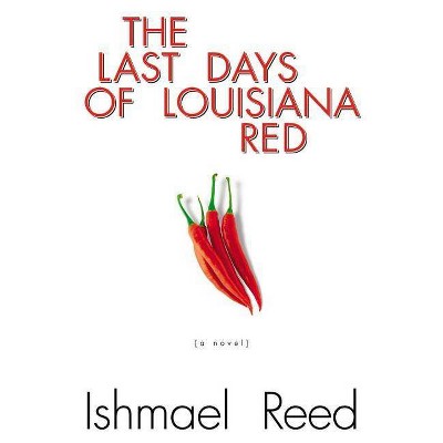 The Last Days of Louisiana Red - by  Ishmael Reed (Paperback)