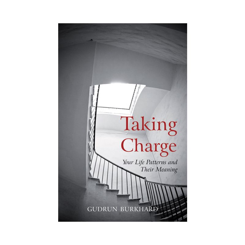 Taking Charge - (Your Life Patterns and Their Meaning) by  Gudrun Burkhard (Paperback), 1 of 2
