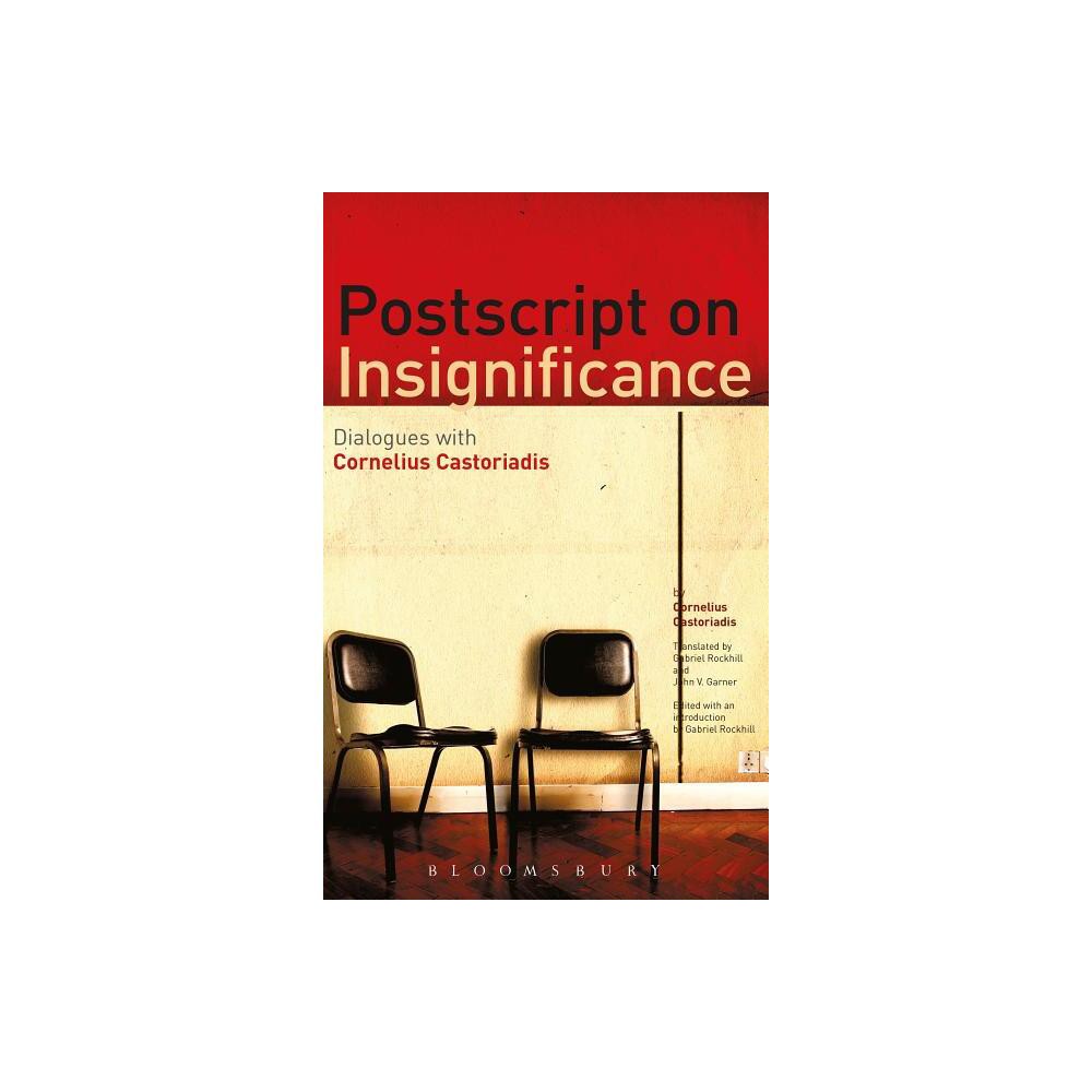 PostScript on Insignificance - by Cornelius Castoriadis (Hardcover)