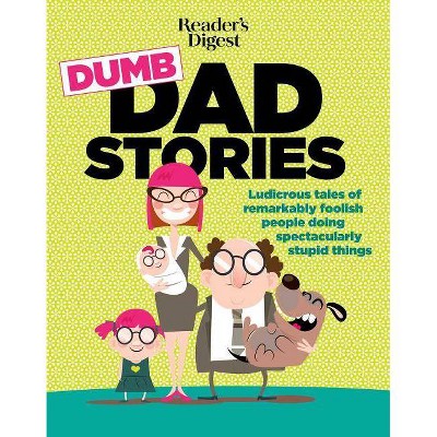 Reader's Digest Dumb Dad Stories - by Editors of Readers Digest (Paperback)