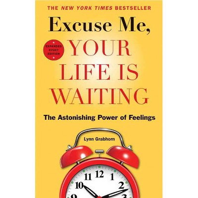 Excuse Me, Your Life Is Waiting - by  Lynn Grabhorn (Paperback)