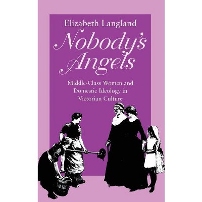 Nobody's Angels - (Reading Women Writing) by  Elizabeth Langland (Hardcover)