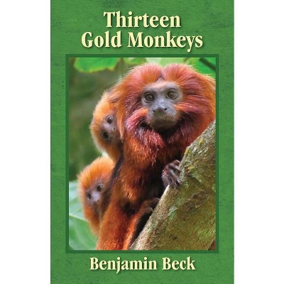 Thirteen Gold Monkeys - by  Benjamin Beck (Paperback)