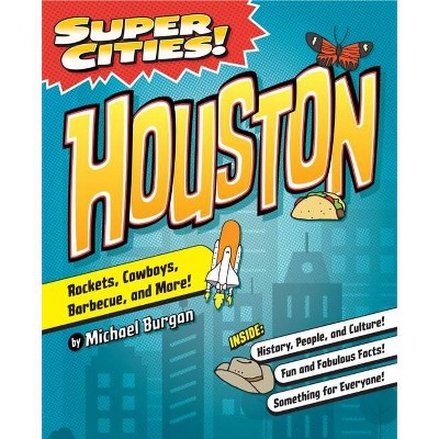 Super Cities!: Houston - by  Burgan (Paperback)