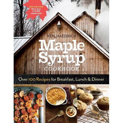 Maple Syrup Cookbook, 3rd Edition - by  Ken Haedrich (Paperback)