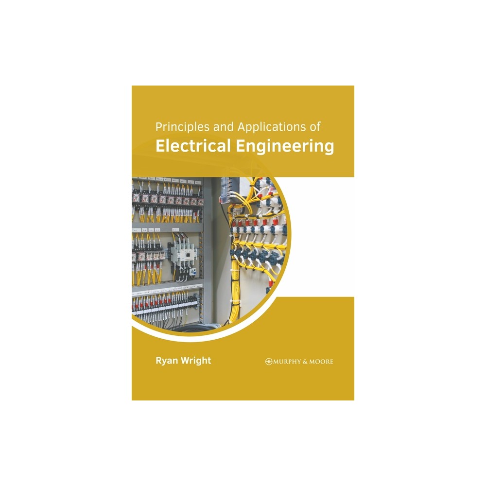 Principles and Applications of Electrical Engineering - by Ryan Wright (Hardcover)