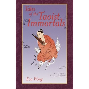 Tales of the Taoist Immortals - by  Eva Wong (Paperback) - 1 of 1