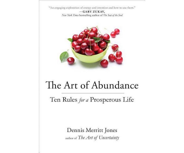 The Art of Abundance - by  Dennis Merritt Jones (Paperback)