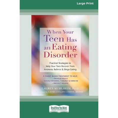 When Your Teen Has an Eating Disorder - by  Lauren Muhlheim (Paperback)